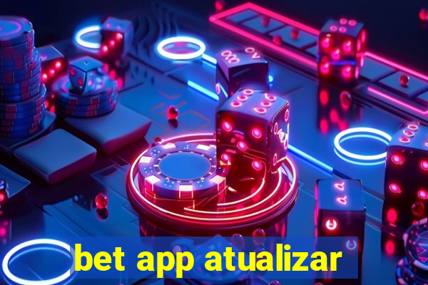 bet app atualizar